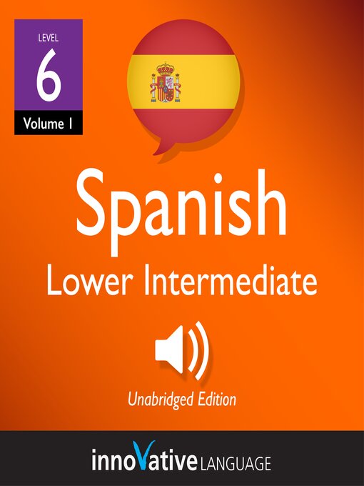 Title details for Learn Spanish: Level 6: Lower Intermediate Spanish, Volume 1: Lessons 1-25 by Innovative Language Learning, LLC - Available